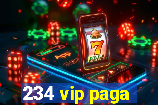 234 vip paga